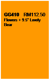 Text Box: GG410    RM112.50
Flowers + 9.5" Lovely Bear
