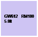 Text Box: GW612   RM180
5.8ft
